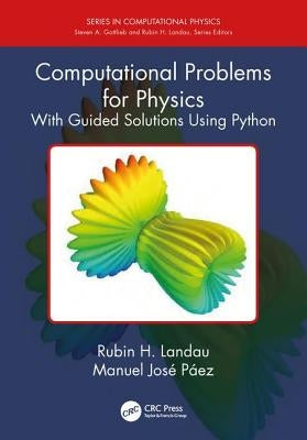 Computational Problems for Physics: With Guided Solutions Using Python by Landau, Rubin H.