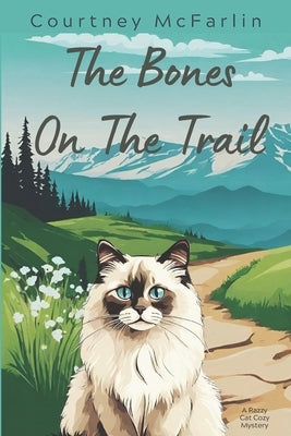 The Bones on the Trail: A Razzy Cat Cozy Mystery #15 by McFarlin, Courtney