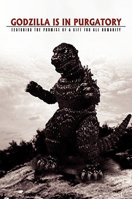 Godzilla Is in Purgatory by Smith, David J.
