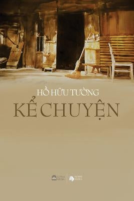 KỂ ChuyỆn by Hồ, Tường Hữu
