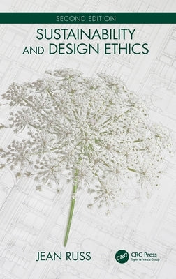 Sustainability and Design Ethics, Second Edition by Russ, Jean