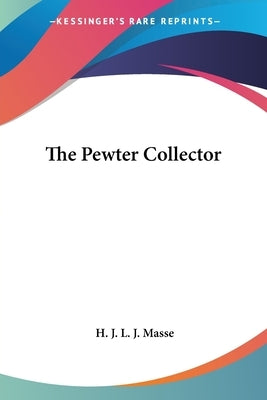 The Pewter Collector by Masse, H. J. L. J.