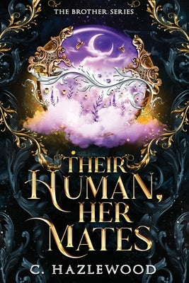 Their Human, Her Mates: Book Three of The Brother Series by Hazlewood, C.
