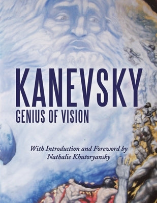Kanevsky: Genius of Vision by Khutoryansky, Nathalie