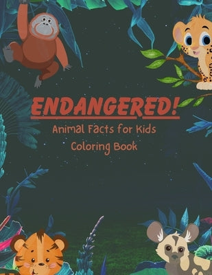 ENDANGERED! Animal Facts for Kids Coloring Book by Turner, K.