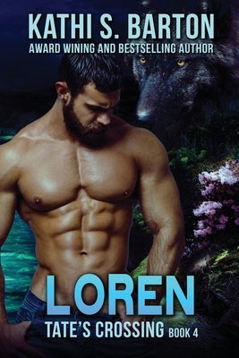Loren: Tate's Crossing-Paranormal Wolf Shifter Romance by Barton, Kathi S.