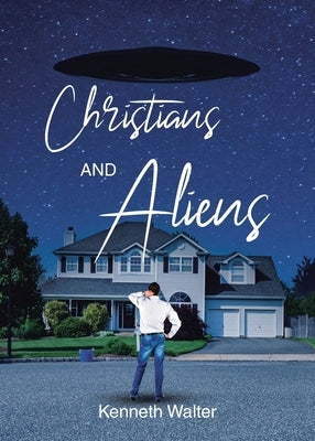 Christians And Aliens by Walter, Kenneth