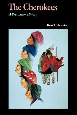 The Cherokees: A Population History by Thornton, Russell