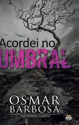 ACORDEI NO UMBRAL (capa dura) by Barbosa, Osmar