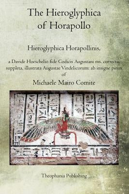 The Hieroglyphica of Horapollo: Hieroglyphica Horapollinis by Comite, Michaele Mairo