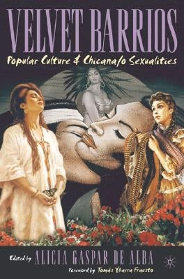 Velvet Barrios: Popular Culture and Chicana/O Sexualities by Loparo, Kenneth A.
