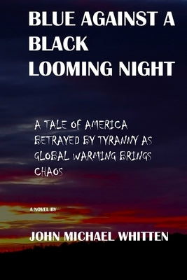 Blue Against a Black Looming Night by Whitten, John M.