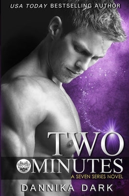 Two Minutes (Seven Series Book 6) by Dark, Dannika