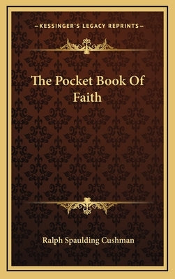 The Pocket Book Of Faith by Cushman, Ralph Spaulding
