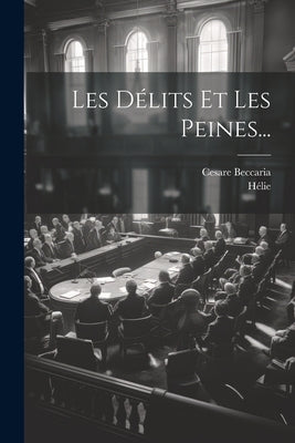 Les Délits Et Les Peines... by Beccaria, Cesare