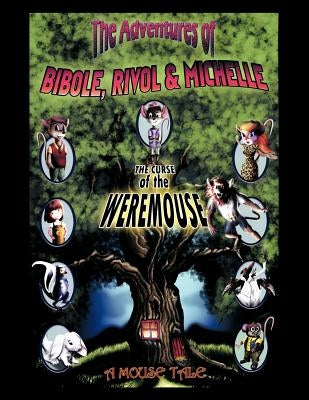 The Adventures of Bibole, Rivol & Michelle: The Curse of the Weremouse by Fujikawa, Brian