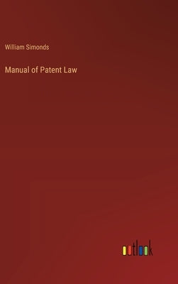 Manual of Patent Law by Simonds, William