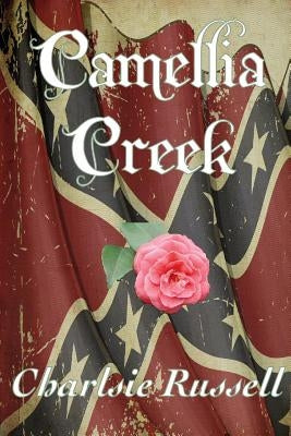 Camellia Creek by Russell, Charlsie