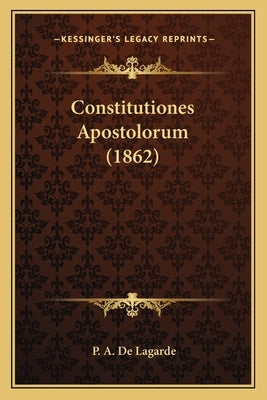 Constitutiones Apostolorum (1862) by Lagarde, P. A. De