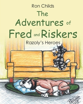 The Adventures of Fred and Riskers: Razoly's Heroes by Childs, Ron