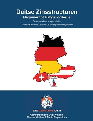 DUITSE ZINSSTRUCTUREN - Beginner tot Halfgevorderde: German Dutch Sentence Builders - Beginner by ViÃ±ales, Dylan