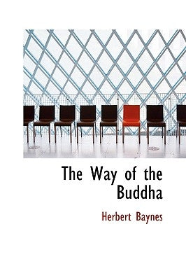The Way of the Buddha by Baynes, Herbert