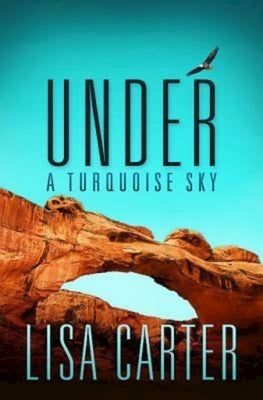 Under a Turquoise Sky by Carter, Lisa