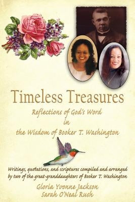 Timeless Treasures: Reflections of God's Word in the Wisdom of Booker T. Washington by Jackson, Gloria Yvonne