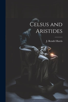 Celsus and Aristides by J. Rendel (James Rendel), Harris