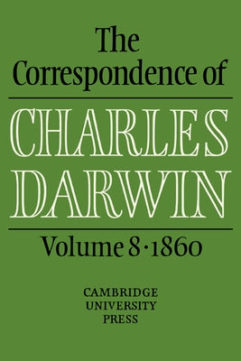 The Correspondence of Charles Darwin: Volume 8, 1860 by Darwin, Charles