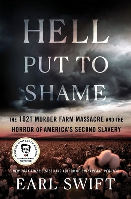 Hell Put to Shame: The 1921 Murder Farm Massacre and the Horror of America's Second Slavery by Swift, Earl