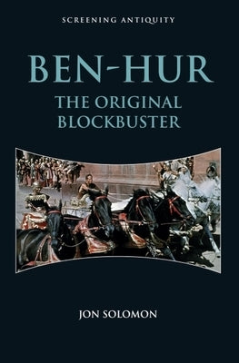 Ben-Hur: The Original Blockbuster by Solomon, Jon