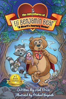 A Heart's Journey Home: The Adventures of Eli Benjamin Bear Vol. I by Price, Hal