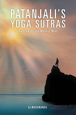Patanjali's Yoga Sutras: Revised for the Modern Mind by Mahananda