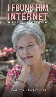 I Found Him on the Internet by Bar-Yosef, Hamutal