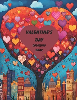 Valentine's Day Coloring Book: Offers adults a delightful and artistic way to celebrate the season of love. by Martinez, Jessica