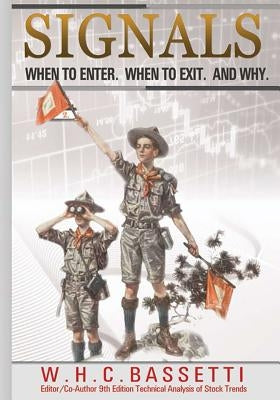 Signals: When to Enter. When to Exit. Why. by Bassetti, W. H. C.