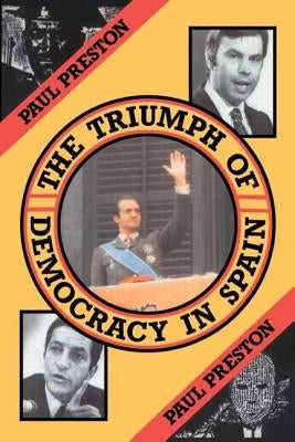 The Triumph of Democracy in Spain by Preston, Paul