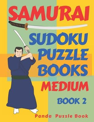 Samurai Sudoku Puzzle Books - Medium - Book 2: Sudoku Variations Puzzle Books - Brain Games For Adults by Book, Panda Puzzle