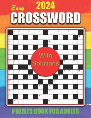 2024 Easy Crossword Puzzles Book for Adults with Solutions: Large Print Easy-Level Crossword Puzzles Book For Puzzle Lovers Adults and Seniors by Coloring, Kucanu