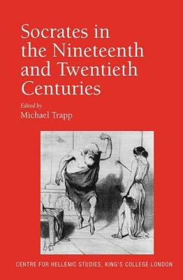 Socrates in the Nineteenth and Twentieth Centuries by Trapp, Michael