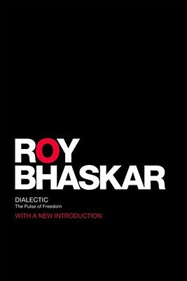 Dialectic: The Pulse of Freedom by Bhaskar, Roy