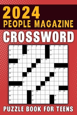 2024 People Magazine Crossword Puzzle Book For Teens: Stimulate Your Brain and Stay Entertained with Engaging Puzzle Activities by P. Polen, Linda
