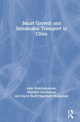 Smart Growth and Sustainable Transport in Cities by Shakibamanesh, Amir