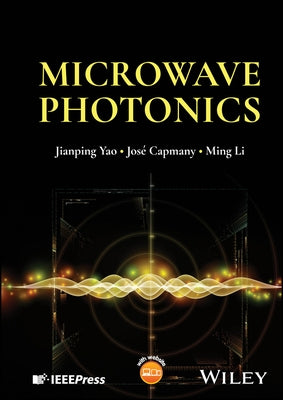 Microwave Photonics by Yao, Jianping