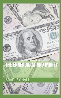 The Enneagram and Money by Hall, Bradley