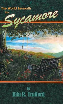 The World Beneath the Sycamore by Trafford, Rita R.