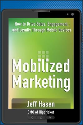 Mobilized Marketing by Hasen, Jeff