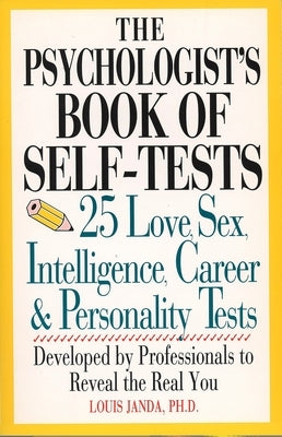 The Psychologist's Book of Self-Tests: 25 Love, Sex, Intelligence, Career, And Personality Tests by Janda, Louis H.