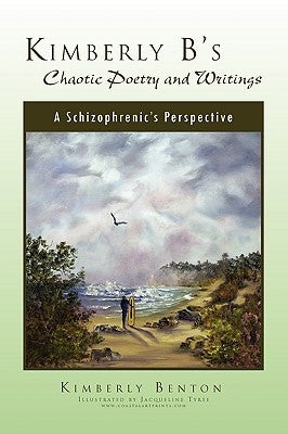 Kimberly B's Chaotic Poetry by Benton, Kimberly